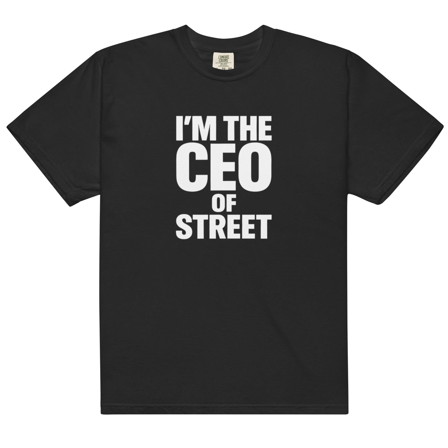 T-shirt " i'm the ceo of street"